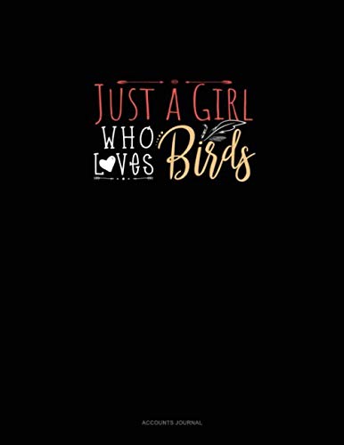 Just A Girl Who Loves Birds: Accounts Journal Essays & Short Stories