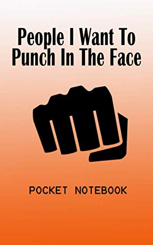 People I Want To Punch In The Face - Pocket Notebook - 100 Pages Blank Lined Paper 5 x 8 Inches- Memories
