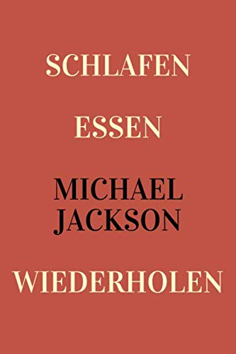 schlafen, essen, michael jackson, wiederholen: Ein Notizbuch oder Notizheft im format 6x9 (ähnlich A5) mit 120 linierten Seiten. Es ist eine hommage ... werden ihn für immer lieben. (MJDE, Band 8) Arts & Music