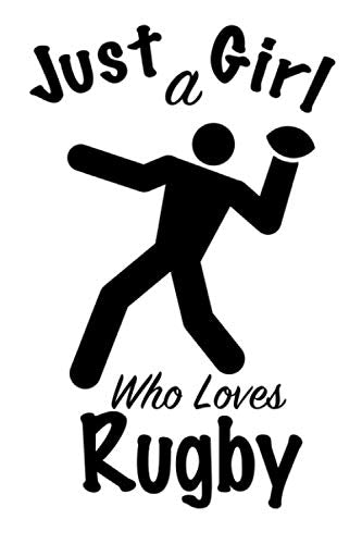 Just A Girl Who Loves Rugby: journal for girls, funny gift for girls: Lined Notebook / Journal Gift, 100 Pages, 6x9, Soft Cover, Matte Finish Leisure & Fun
