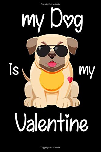 My Dog Is My Valentine, Gift for My Dogs Lover, My Dogs Valentine's Gift for girls & boys Notebook a Beautiful: Lined Notebook / Journal Gift, My Dogs ... Diary to Write, work, or home,Valentine 2020. Essays & Short Stories