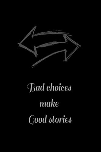 Bad choices make good stories: Motivational black Notebook / Journal / Kids Diary/ Men Inspirational Journal / Inspiring Gift (6x9 inches blank, lined, 120 pages notebook) Lifestyle