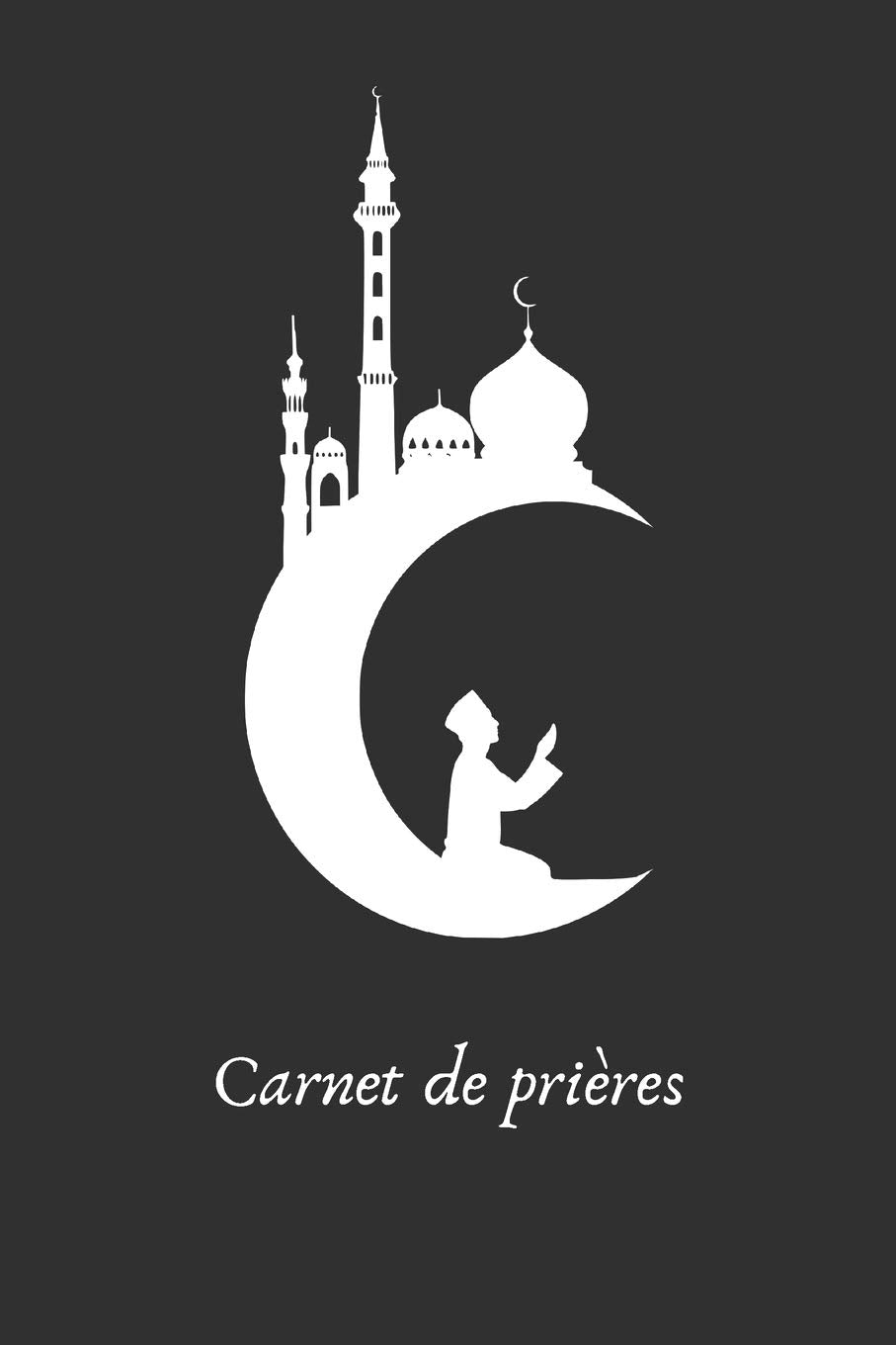 Carnet de prières: Journal de prières pour musulmans - Carnet de notes pour l’apprentissage de l’Islam et du Coran - 100 pages - Format A5 Religion & Esotericism