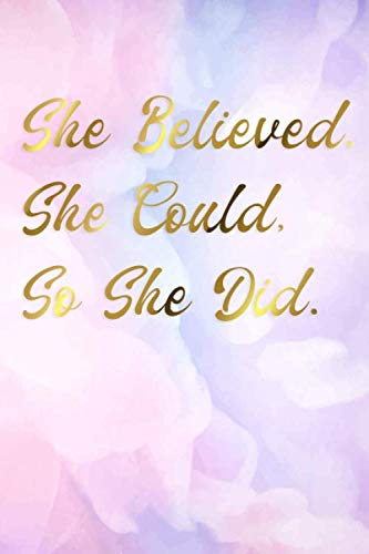 She Believed She Could, So She Did notebook : best gift for girl to write to do, quotes, notes, homework,Doodle, passwords in school, home, work... whit perfect size 6x9 and beautiful cover Reference Books