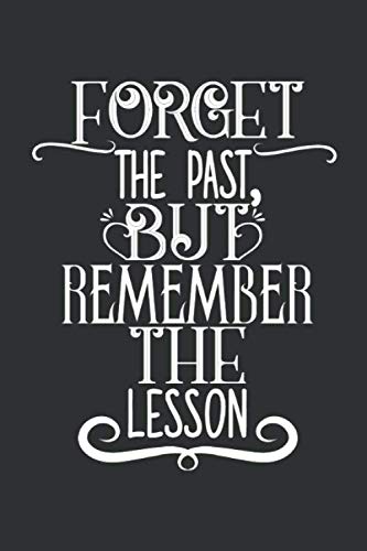 Forget The Past But Remember The Lesson: Positive Mindset Gift | College Ruled Blank Lined Composition Notebook Journal Business, Finance & Career