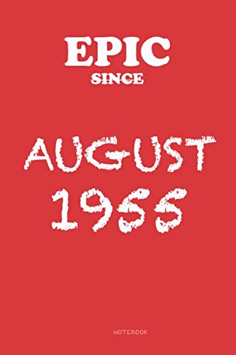 EPIC SINCE August 1955 Notebook - BIRTHDAY - Graduation gift: Lined Notebook / Journal Gift, 120 Pages, 6x9, Soft Cover, Matte Finish Contemporary literature