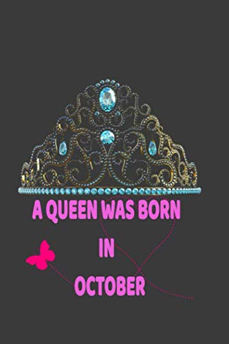 A queen was born in October happy birthday: this blank journal/ notebook design for girls , young ladies for writing , sketching or drawing - gifts for her may woman Learning & Reference