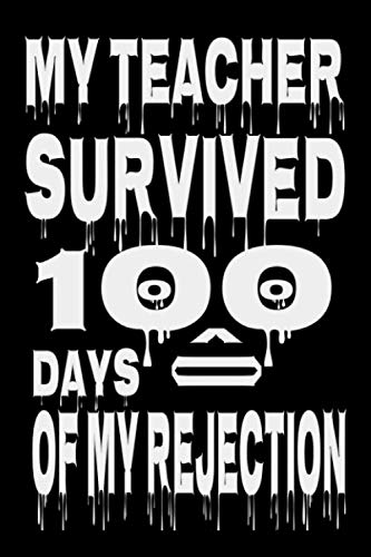 My Teacher Survived 100 Days Of My rejection: Lined Notebook / Journal gift for 100 days of school - school kids Learning & Reference