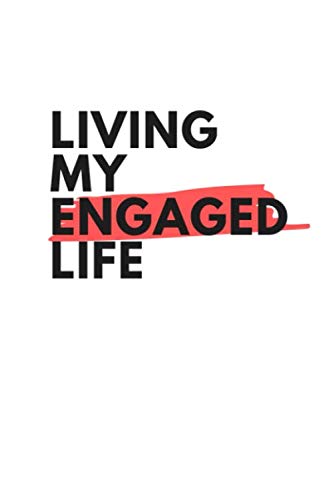 Living My Engaged Life: Notebook / Simple Blank Lined Writing Journal / Wedding / Engagement / Planning / Quotes / Notepad / Celebration / Marriage / ... Study / Organiser / Motivation / Work / Gift Parents & Children