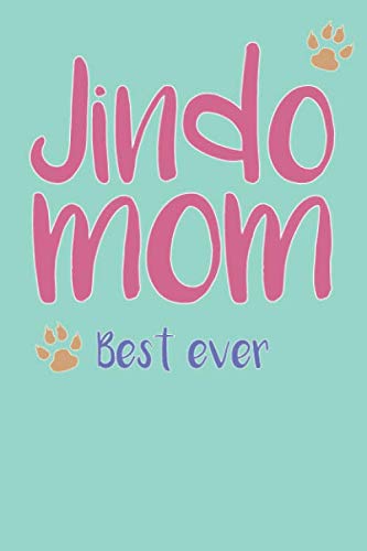 Jindo Mom, Best Ever: Jindo Mom Composition Notebook of Dog Mom Journal Books