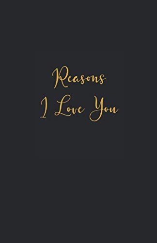 Reasons I Love You: Reasons I Love You Book Journal - Hardcover Linen Notebook Journal For Couples, Your Husband, wife, Boyfriend or Girlfriend | Write Loving Letters In This Diary Notebook Partnership & Love