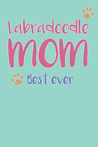 Labradoodle Mom, Best Ever: Labradoodle Mom Composition Notebook of Dog Mom Journal Books