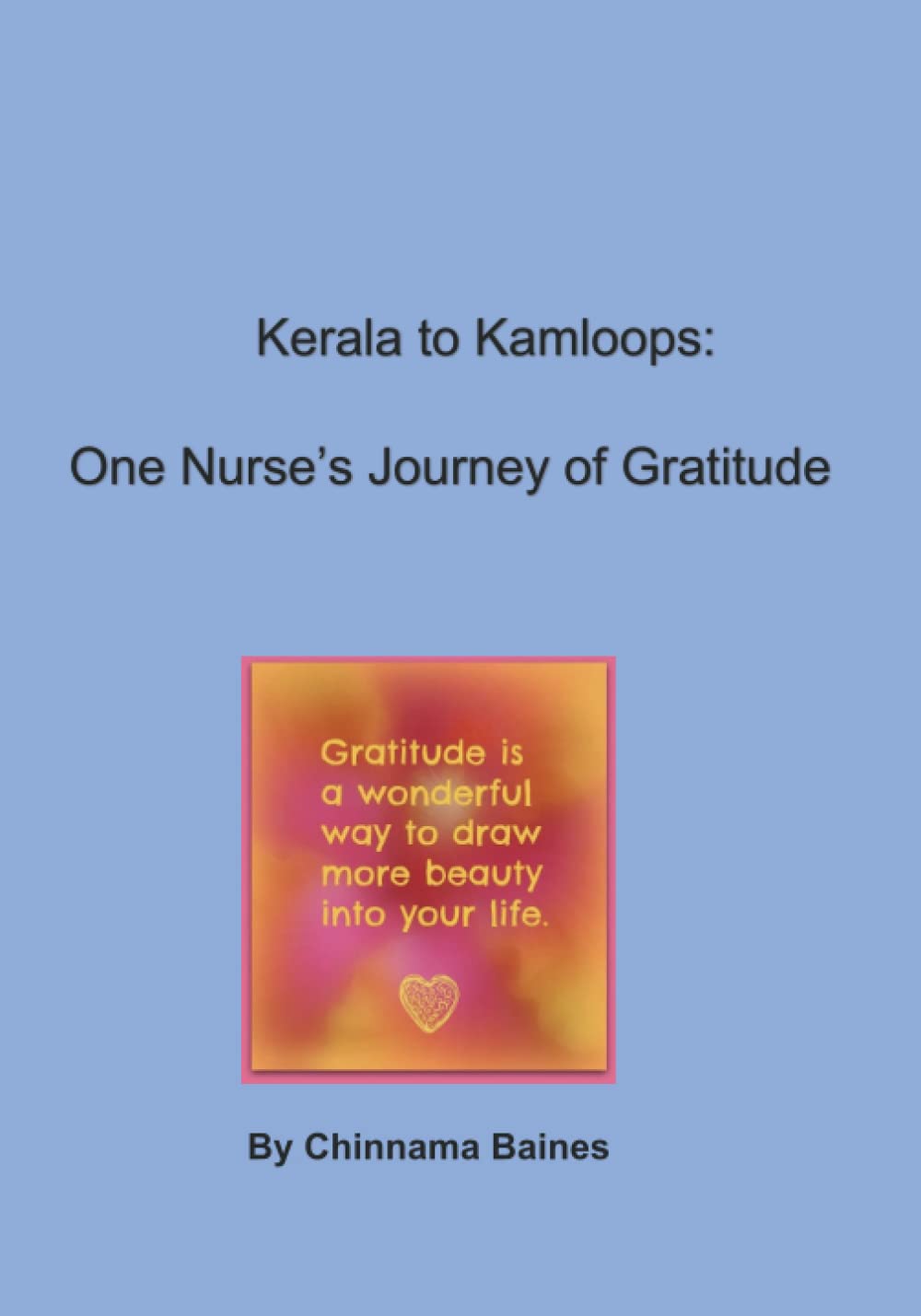 Kerala to Kamloops: One Nurse's Journey of Gratitude Memories