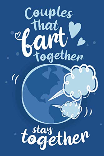 Couples That Fart Together Stay Together: Funny Prank Joke Appreciation Gift Idea for Couples. Hilarious Novelty Gag Notebook Journal Present & Sketch Diary Gift Partnership & Love