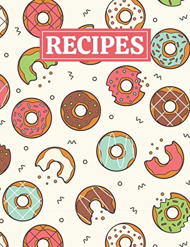 Recipes: Blank Journal Cookbook Notebook to Write In Your Personalized Favorite Recipes with Sweet Donuts Pattern Themed Cover Design Cooking & Enjoying