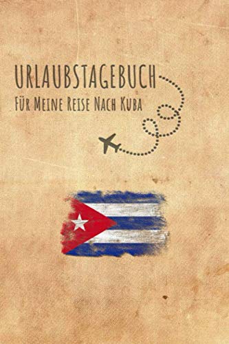 Urlaubstagebuch Kuba: Reisetagebuch Kuba.Logbuch für 40 Reisetage für Reiseerinnerungen der schönsten Urlaubsreise Sehenswürdigkeiten und Rundreise ... Notizbuch,Abschiedsgeschenk Politics & History