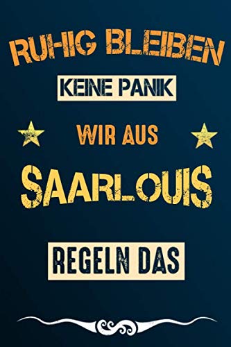 Ruhig bleiben keine Panik wir aus SAARLOUIS regeln das: Notizbuch | Journal | Tagebuch | Linierte Seite Books