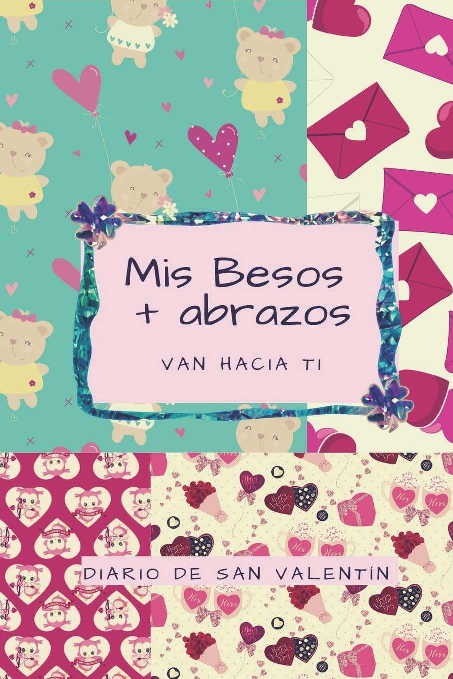 Mis Besos + Abrazos Van Hacia Ti: Diario de San Valentín Partnership & Love