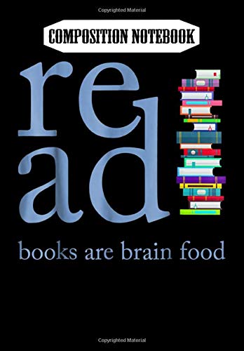 Composition Notebook: Read Because Books are Brain Food Reading Rocks Literary, Journal 6 x 9, 100 Page Blank Lined Paperback Journal/Notebook book