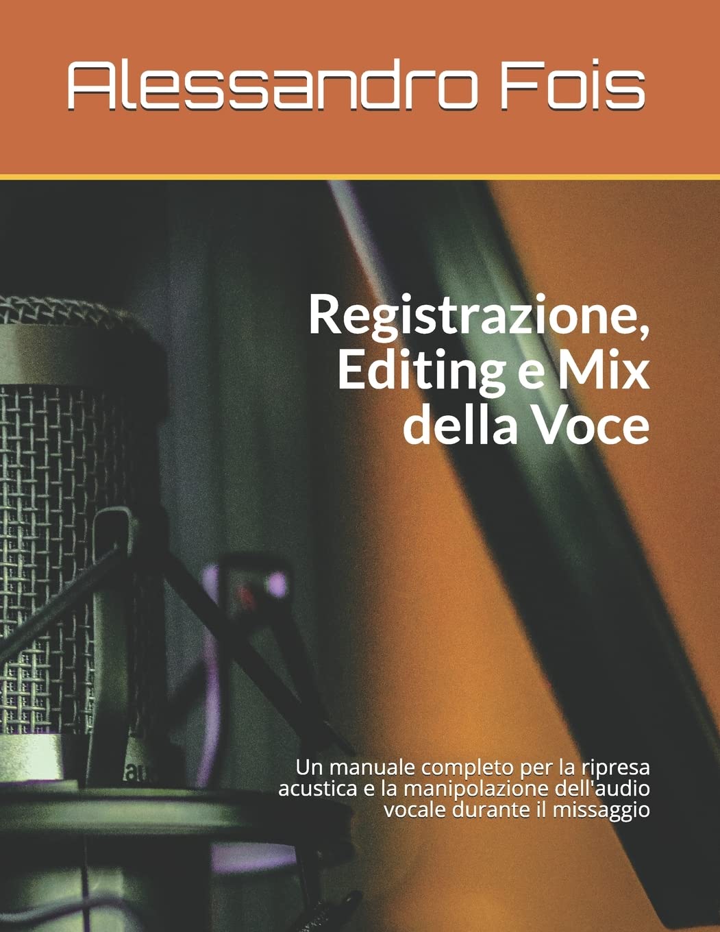 Registrazione Editing e Mix della Voce: Manuale per il Tecnico del Suono book