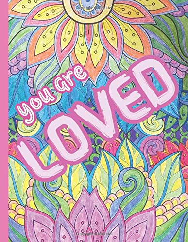 You Are Loved: Valentine's Day Big Adult Coloring Book For Her. You Are: Funny, Loved, Cute, Smart, Pretty, Sexy, Adorable, Beautiful! Unique Alternative to Valentine's Day Gift Card Partnership & Love