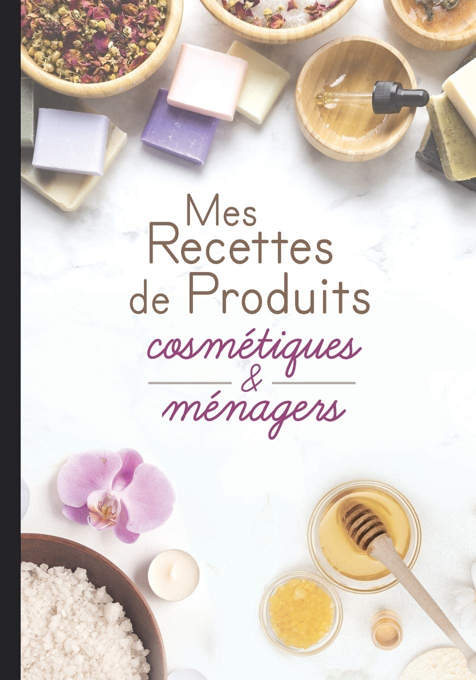 Mes recettes de produits cosmétiques et ménagers: Cahier pour noter des recettes de produits ménagers et cosmétiques bio fait maison. Idée cadeau pour femme ou maman zéro déchet. Hobbies & Crafts