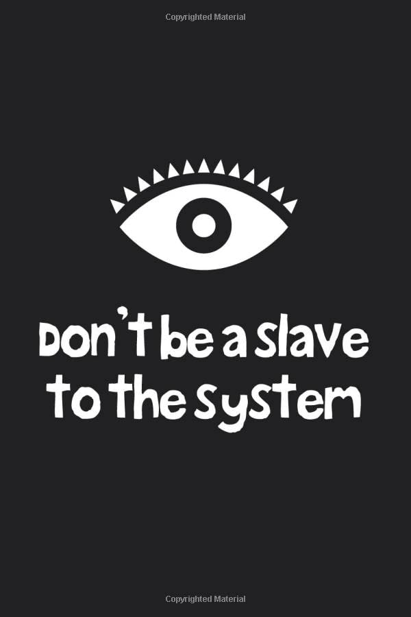 Don't be slave to the system: Don't be slave Lined Notebook / Journal / Diary Gift, 110 blank pages, 6x9", Matte Finish Cover Novels & Short Stories