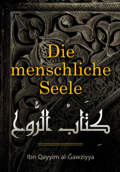 Die menschliche Seele: Kitāb ar-Rūḥ (DIe Werke von Ibn Qayyim) Religion & Esotericism