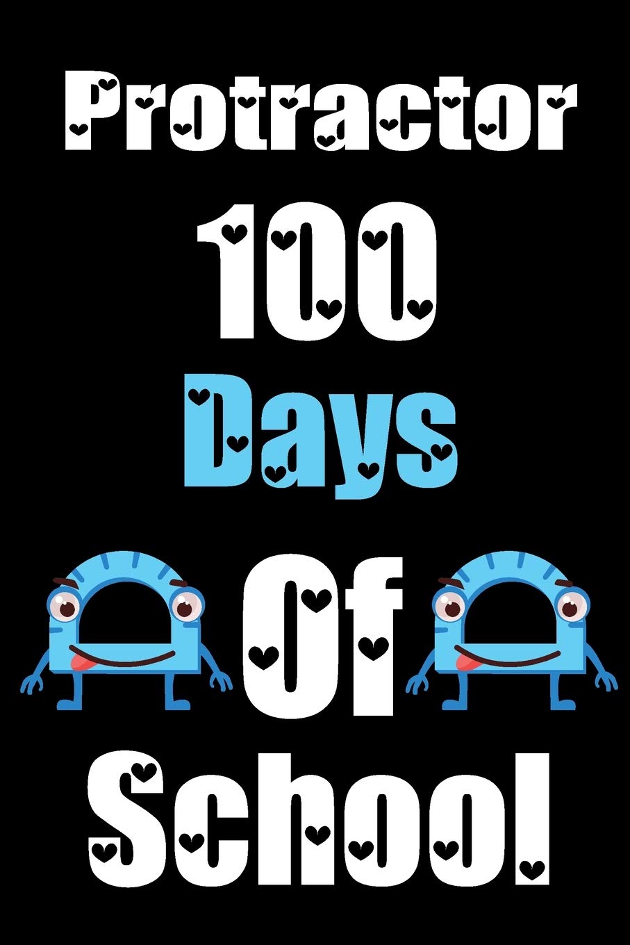 Protractor 100 Days Of School: Funny School Supplies Notebook Gift for Kids Age 4-8 For To 100th Days Of School 6*9_120 page Soft Cover, Matte Finish Learning & Reference