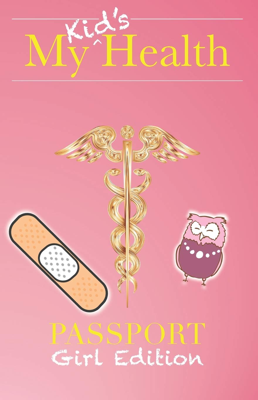 My Kid's Health Passport (Girl Edition): The Ultimate Children's Medical Journal, Doctor's Visit Tracker, and Health Record Organizer (A DOCAZON Initiative, Band 3) Medicine
