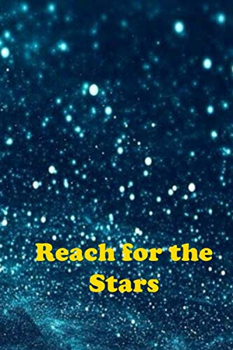 Reach for the Stars, Notebook for cosmos motivation / Journal Gift, 100 Pages, 6x9, Soft Cover, Matte Finish: Lined Notebook / Journal Gift, 100 Pages, 6x9, Soft Cover, Matte Finish Essays & Short Stories