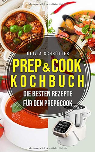 Prep & Cook Kochbuch: Die besten Rezepte für den Prep&Cook Health, Nutrition & Fitness