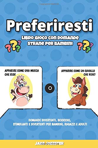 Preferiresti libro gioco con domande strane per bambini: Domande divertenti, sciocche, stimolanti e divertenti per bambini, ragazzi e adulti book