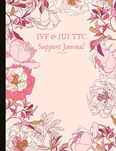 IVF & IUI TTC Support Journal (Deluxe Edition): Everything You Need For Trying To Conceive! In-depth IVF inc. ICSI+ IUI Journal, Track Cycles, ... Blood Tests, Mental Health & More! Health, Nutrition & Fitness