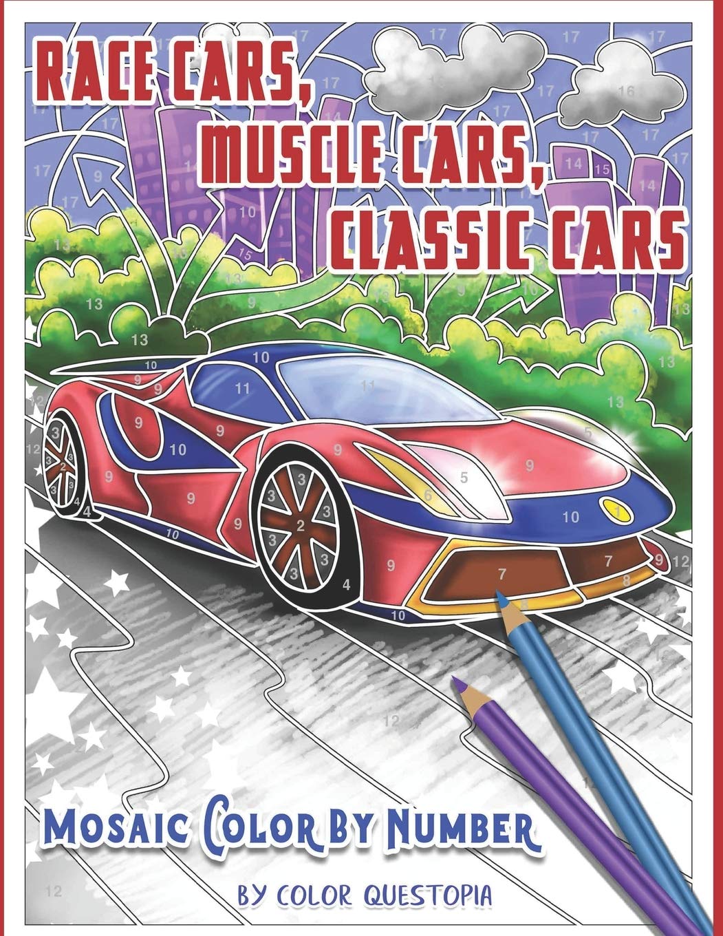 Race Cars, Muscle Cars, Classic Cars Mosaic Color By Number: Adult Coloring Book (Adult Color By Number, Band 14) Business & Technology