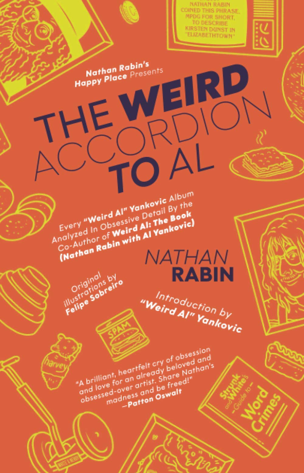 The Weird Accordion to Al: Every "Weird Al" Yankovic Album Obsessively Analyzed by the Co-Author of Weird Al: The Book (Nathan Rabin with Al Yankovic) Arts & Music