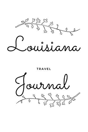 Louisiana Travel Journal: A Cool Guided Travel Journal. 6x9 Vacation Diary With Prompts, or Road Trip Notebook for Adults, Teens and Kids of All Ages. Travel