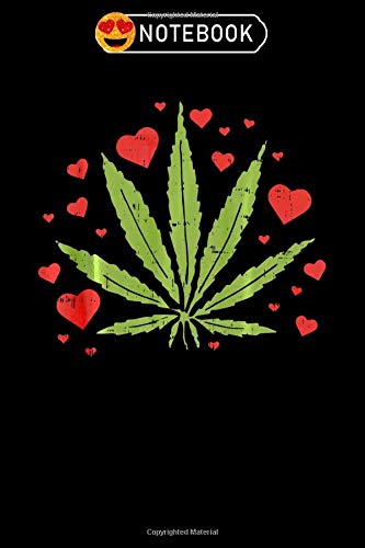 Notebook: Weed love hearts marijuana cannabis pothead 420 gift Notebook, 6x9 (100 pages)Blank Lined Journal|Valentine's day gift for him, her, kids, ... partners, honey| Valentine day ideas Contemporary literature