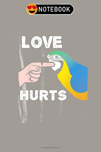 Notebook: Love hurts blue and gold macaw parrot Notebook, 6x9 (100 pages)Blank Lined Journal|Valentine's day gift for him, her, kids, spouse, dating, ... partners, honey| Valentine day ideas Contemporary literature