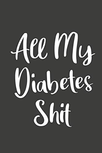 All My Diabetes Shits Simple: Blood Sugar Log Book. Daily Glucose Tracker Log Book Daily Blood Glucose Record Journal: Blood Sugar Level Tracker for ... Health Dairy Organizer for men,adult 110 Page Health, Nutrition & Fitness