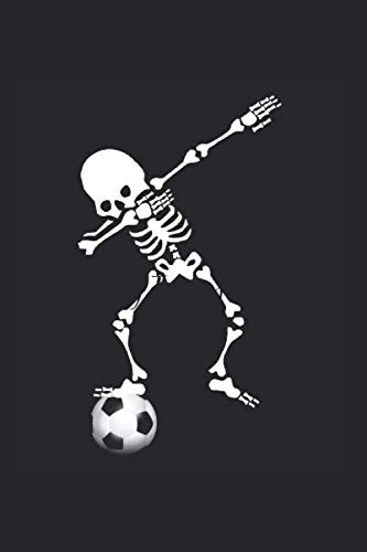 Dabbing Skelleton Soccer: This Design Is The Perfect Gift For Men, Women, And Kids, Mothers, Fathers, Brothers, Sisters, Uncles, Grandmas, Grandpas, ... On Birthday, B-Day, Christmas, Retireme Books