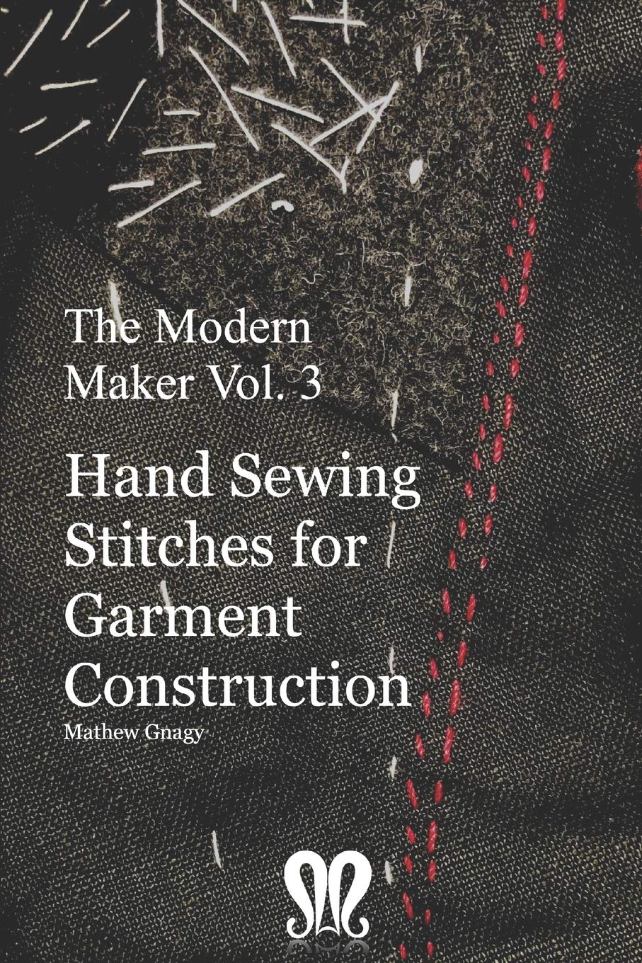 The Modern Maker vol. 3: Handsewing Stitches for Garment Construction Hobbies & Crafts