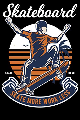 Skater Skateboarding: Notizbuch DIN A5 Liniert 120 Seiten Skate More Skaten Skateboard Sk8 Sport Ollie Cool Witzig Geschenkidee & Weihnachten Reise ... Planer Tagebuch Notizheft Notizblock Essays & Short Stories