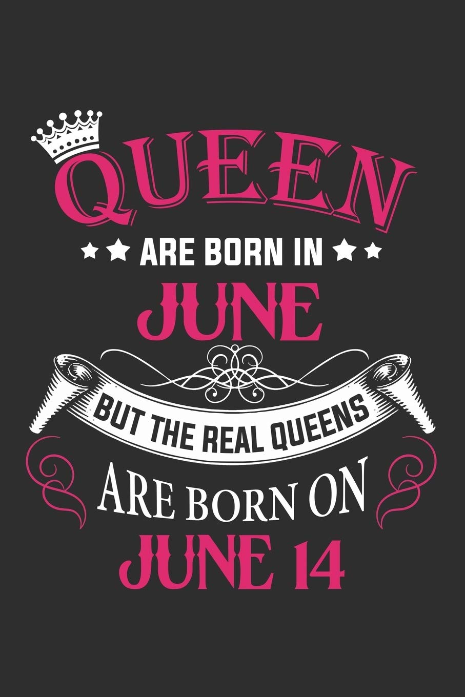 Queen Are Born In June But The Real Queens Are Born On June 14: Composition Notebook/Journal 6 x 9 With Notes and To Do List Pages, Perfect For Diary, Doodling, Happy Birthday Gift Parents & Children