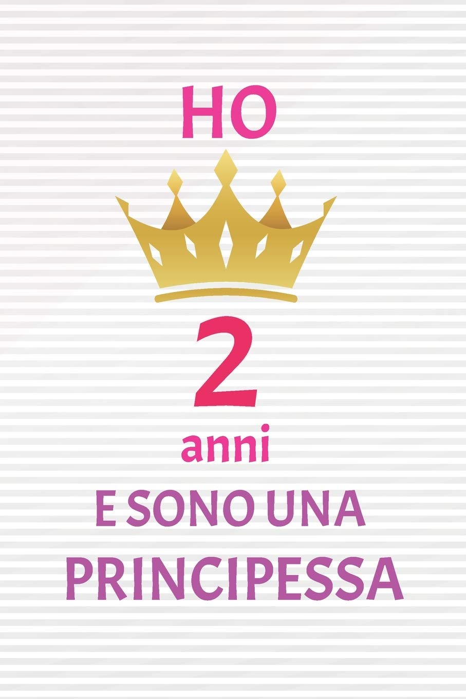 ho 2 anni e sono principessa: 2 Anni compleanno idea regalo, bello quaderno di Compleanno che può usarlo come Diario o Taccuino per ragazza regalo 100 pagine 6x9 Books