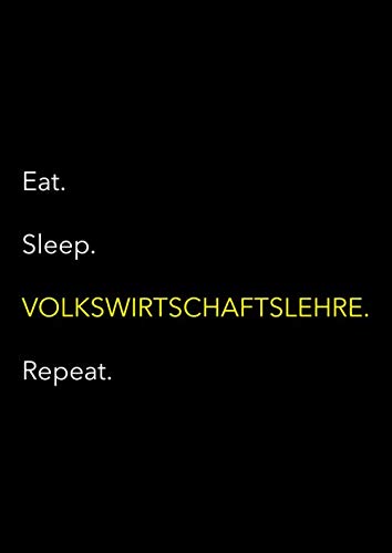 Eat. Sleep. Volkswirtschaftslehre. Repeat: Großes BWL Notizbuch A4 liniert ohne Rand | Notizheft | Bullet Journal | Schreibheft | Notizen - 110 DIN A4 Seiten, glänzendes Softcover. Learning & Reference