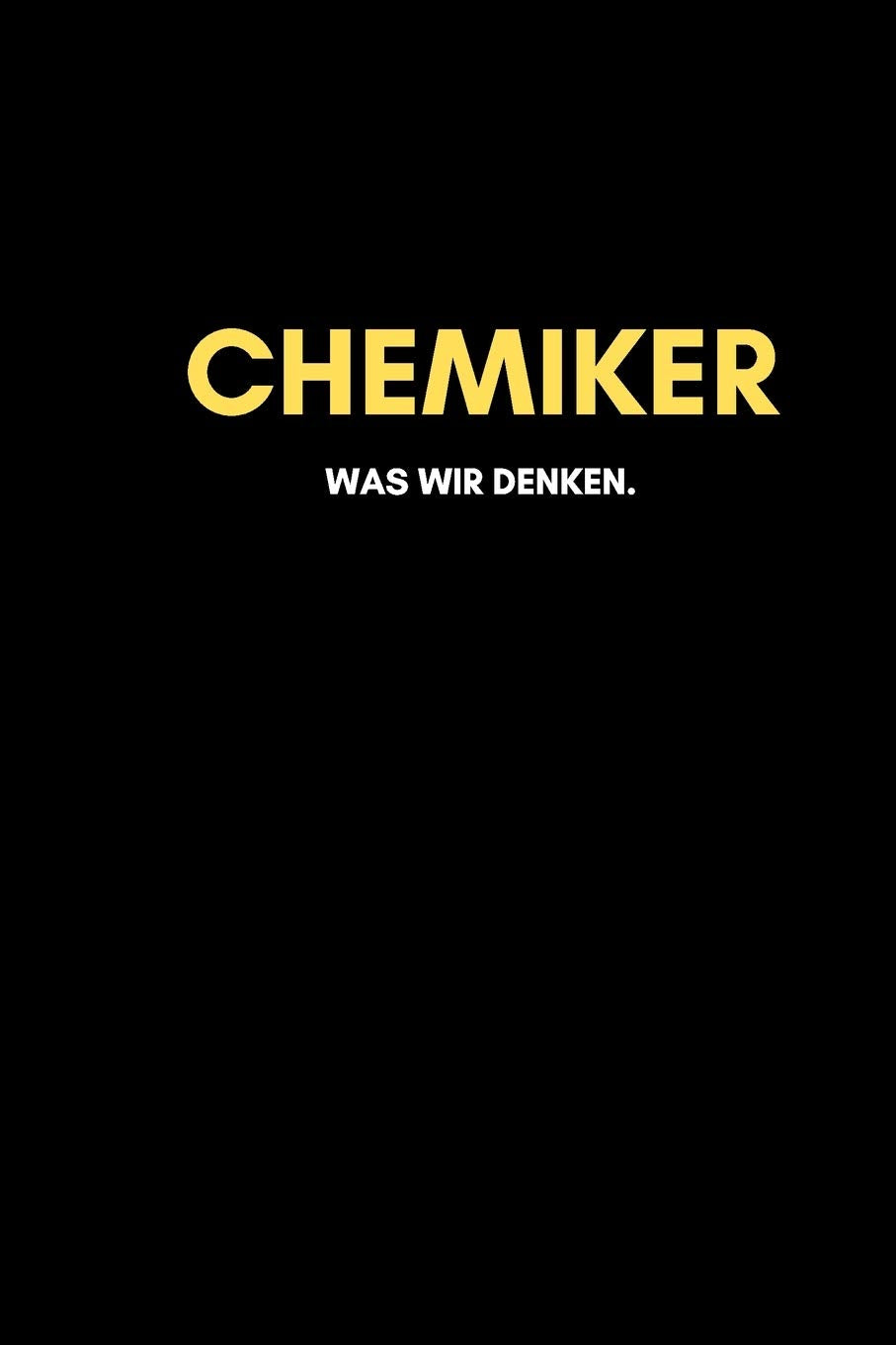 Chemiker: Universal Jahreskalender (53 Wochen) + Notizbuch | Liniert, Linien, Lined | 120 Seiten, DIN A5 (6x9 Zoll) | Kalender, Notizen, Termine, Ideen | Beruf, Tätigkeit, Leidenschaft Books