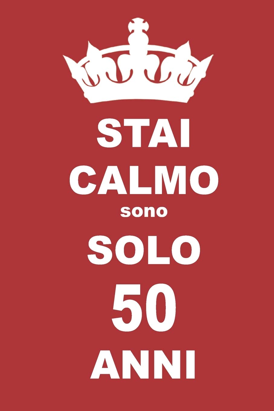 stai calmo sono solo 50 anni: 50 Anni compleanno regalo, quaderno notebook di Compleanno come Diario o Stai calmo 100 pagine 6x9 Books