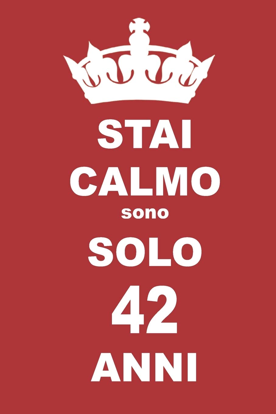 stai calmo sono solo 42 anni: 42 Anni compleanno regalo, quaderno notebook di Compleanno come Diario o Stai calmo 100 pagine 6x9 Books