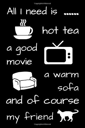All I need is hot tea, a good movie, a warm sofa and of course my friend: Notebook for everyone who loves the evening atmosphere of watching movies. ... their cozy couch together with a cat friend. Pets